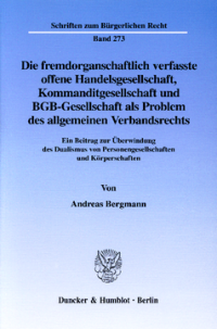 Die fremdorganschaftlich verfasste offene Handelsgesellschaft, Kommanditgesellschaft und BGB-Gesellschaft als Problem des allgemeinen Verbandsrechts