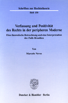 Verfassung und Positivität des Rechts in der peripheren Moderne Verfassung und Positivität des Rechts in der peripheren Moderne
