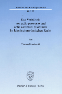 Das Verhältnis von actio pro socio und actio communi dividundo im klassischen römischen Recht