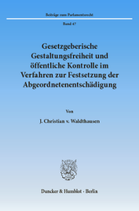 Gesetzgeberische Gestaltungsfreiheit und öffentliche Kontrolle im Verfahren zur Festsetzung der Abgeordnetenentschädigung