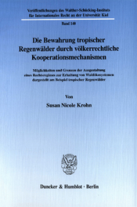 Die Bewahrung tropischer Regenwälder durch völkerrechtliche Kooperationsmechanismen