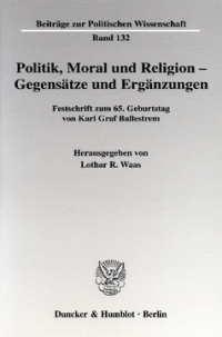 Politik, Moral und Religion - Gegensätze und Ergänzungen