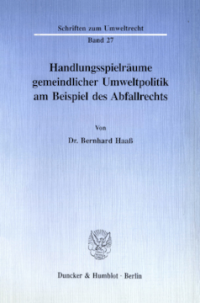 Handlungsspielräume gemeindlicher Umweltpolitik am Beispiel des Abfallrechts