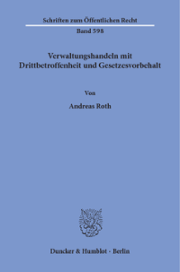 Verwaltungshandeln mit Drittbetroffenheit und Gesetzesvorbehalt