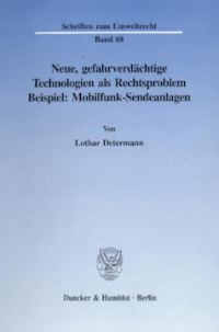 Neue, gefahrverdächtige Technologien als Rechtsproblem