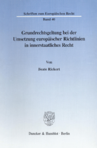 Grundrechtsgeltung bei der Umsetzung europäischer Richtlinien in innerstaatliches Recht