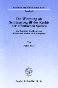 Die Widmung als Schlüsselbegriff des Rechts der öffentlichen Sachen