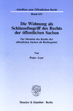 Die Widmung als Schlüsselbegriff des Rechts der öffentlichen Sachen Die Widmung als Schlüsselbegriff des Rechts der öffentlichen Sachen