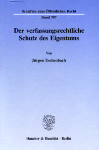 Der verfassungsrechtliche Schutz des Eigentums
