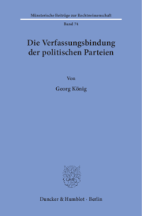 Die Verfassungsbindung der politischen Parteien