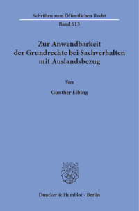 Zur Anwendbarkeit der Grundrechte bei Sachverhalten mit Auslandsbezug