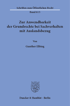 Zur Anwendbarkeit der Grundrechte bei Sachverhalten mit Auslandsbezug Zur Anwendbarkeit der Grundrechte bei Sachverhalten mit Auslandsbezug