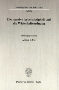 Die massive Arbeitslosigkeit und die Wirtschaftsordnung