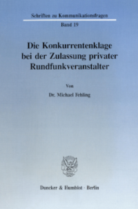 Die Konkurrentenklage bei der Zulassung privater Rundfunkveranstalter