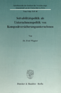 Solvabilitätspolitik als Unternehmenspolitik von Kompositversicherungsunternehmen