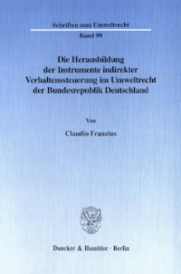 Die Herausbildung der Instrumente indirekter Verhaltenssteuerung im Umweltrecht der Bundesrepublik Deutschland