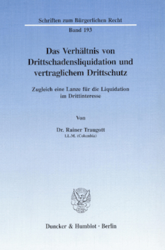 Das Verhältnis von Drittschadensliquidation und vertraglichem Drittschutz Das Verhältnis von Drittschadensliquidation und vertraglichem Drittschutz
