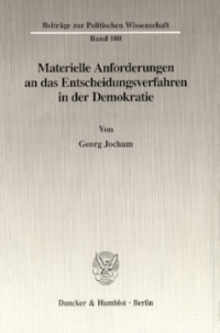 Materielle Anforderungen an das Entscheidungsverfahren in der Demokratie