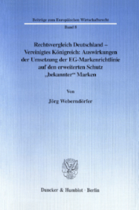 Rechtsvergleich Deutschland - Vereinigtes Königreich: Auswirkungen der Umsetzung der EG-Markenrichtlinie auf den erweiterten Schutz »bekannter« Marken