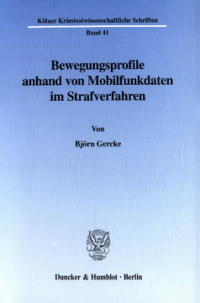 Bewegungsprofile anhand von Mobilfunkdaten im Strafverfahren