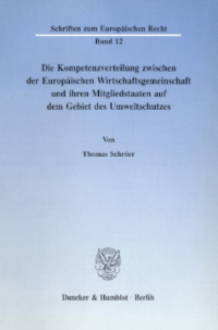 Die Kompetenzverteilung zwischen der Europäischen Wirtschaftsgemeinschaft und ihren Mitgliedstaaten auf dem Gebiet des Umweltschutzes