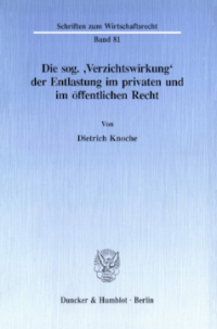Die sog. 'Verzichtswirkung' der Entlastung im privaten und im öffentlichen Recht