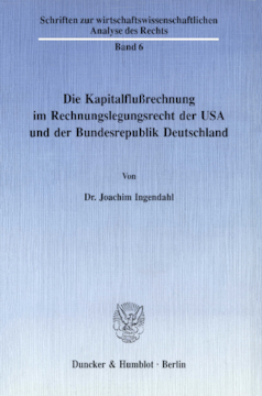 Die Kapitalflußrechnung im Rechnungslegungsrecht der USA und der Bundesrepublik Deutschland Die Kapitalflußrechnung im Rechnungslegungsrecht der USA und der Bundesrepublik Deutschland