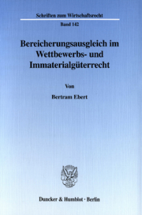 Bereicherungsausgleich im Wettbewerbs- und Immaterialgüterrecht