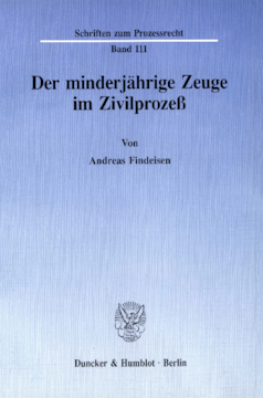 Der minderjährige Zeuge im Zivilprozeß Der minderjährige Zeuge im Zivilprozeß