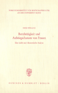Berufstätigkeit und Aufstiegschancen von Frauen