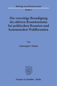 Die vorzeitige Beendigung des aktiven Beamtenstatus bei politischen Beamten und kommunalen Wahlbeamten