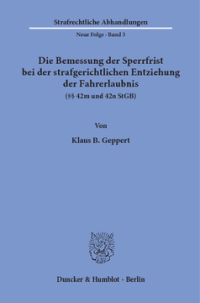 Die Bemessung der Sperrfrist bei der strafgerichtlichen Entziehung der Fahrerlaubnis (§§ 42 m und 42 n StGB)
