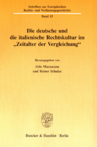 Die deutsche und die italienische Rechtskultur im »Zeitalter der Vergleichung«