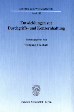 Entwicklungen zur Durchgriffs- und Konzernhaftung Entwicklungen zur Durchgriffs- und Konzernhaftung