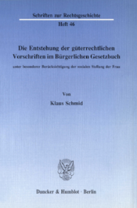 Die Entstehung der güterrechtlichen Vorschriften im Bürgerlichen Gesetzbuch, unter besonderer Berücksichtigung der sozialen Stellung der Frau