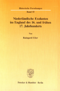 Niederländische Exulanten im England des 16. und frühen 17. Jahrhunderts