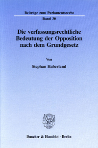 Die verfassungsrechtliche Bedeutung der Opposition nach dem Grundgesetz