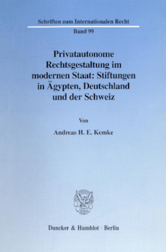 Privatautonome Rechtsgestaltung im modernen Staat: Stiftungen in Ägypten, Deutschland und der Schweiz