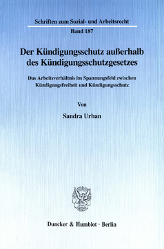 Der Kündigungsschutz außerhalb des Kündigungsschutzgesetzes Der Kündigungsschutz außerhalb des Kündigungsschutzgesetzes