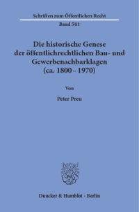 Die historische Genese der öffentlichrechtlichen Bau- und Gewerbenachbarklagen (ca. 1800 - 1970)