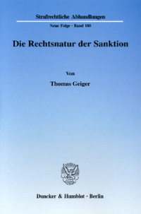 Die Rechtsnatur der Sanktion. Grundrechtseingriff und die ihn legitimierenden Zwecke als Charakteristika d. Rechtsnatur. Zur erforderlichen Differenzierung in einen formellen und einen materiellen Strafbegriff, veranschaulicht am Beispiel d. §§ 56 ff