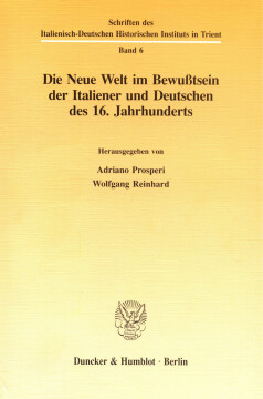 Die Neue Welt im Bewußtsein der Italiener und Deutschen des 16. Jahrhunderts Die Neue Welt im Bewußtsein der Italiener und Deutschen des 16. Jahrhunderts
