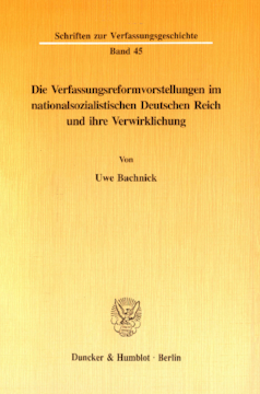 Die Verfassungsreformvorstellungen im nationalsozialistischen Deutschen Reich und ihre Verwirklichung