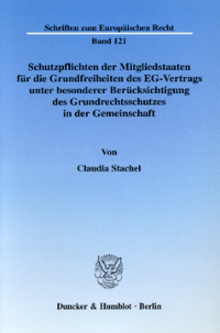 Schutzpflichten der Mitgliedstaaten für die Grundfreiheiten des EG-Vertrags unter besonderer Berücksichtung des Grundrechtsschutzes in der Gemeinschaft