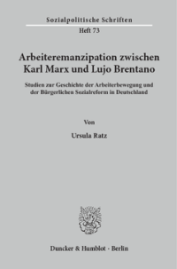 Arbeiteremanzipation zwischen Karl Marx und Lujo Brentano