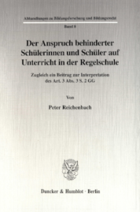 Der Anspruch behinderter Schülerinnen und Schüler auf Unterricht in der Regelschule