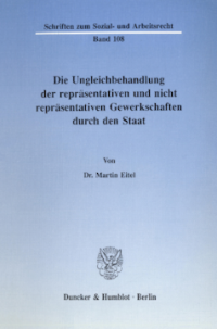 Die Ungleichbehandlung der repräsentativen und nicht repräsentativen Gewerkschaften durch den Staat