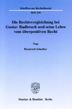 Die Rechtsvergleichung bei Gustav Radbruch und seine Lehre vom überpositiven Recht Die Rechtsvergleichung bei Gustav Radbruch und seine Lehre vom überpositiven Recht