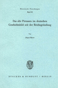Das alte Preussen im deutschen Geschichtsbild seit der Reichsgründung