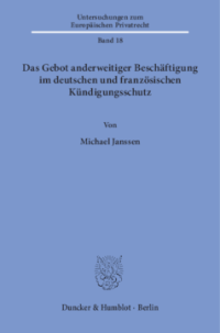 Das Gebot anderweitiger Beschäftigung im deutschen und französischen Kündigungsschutz
